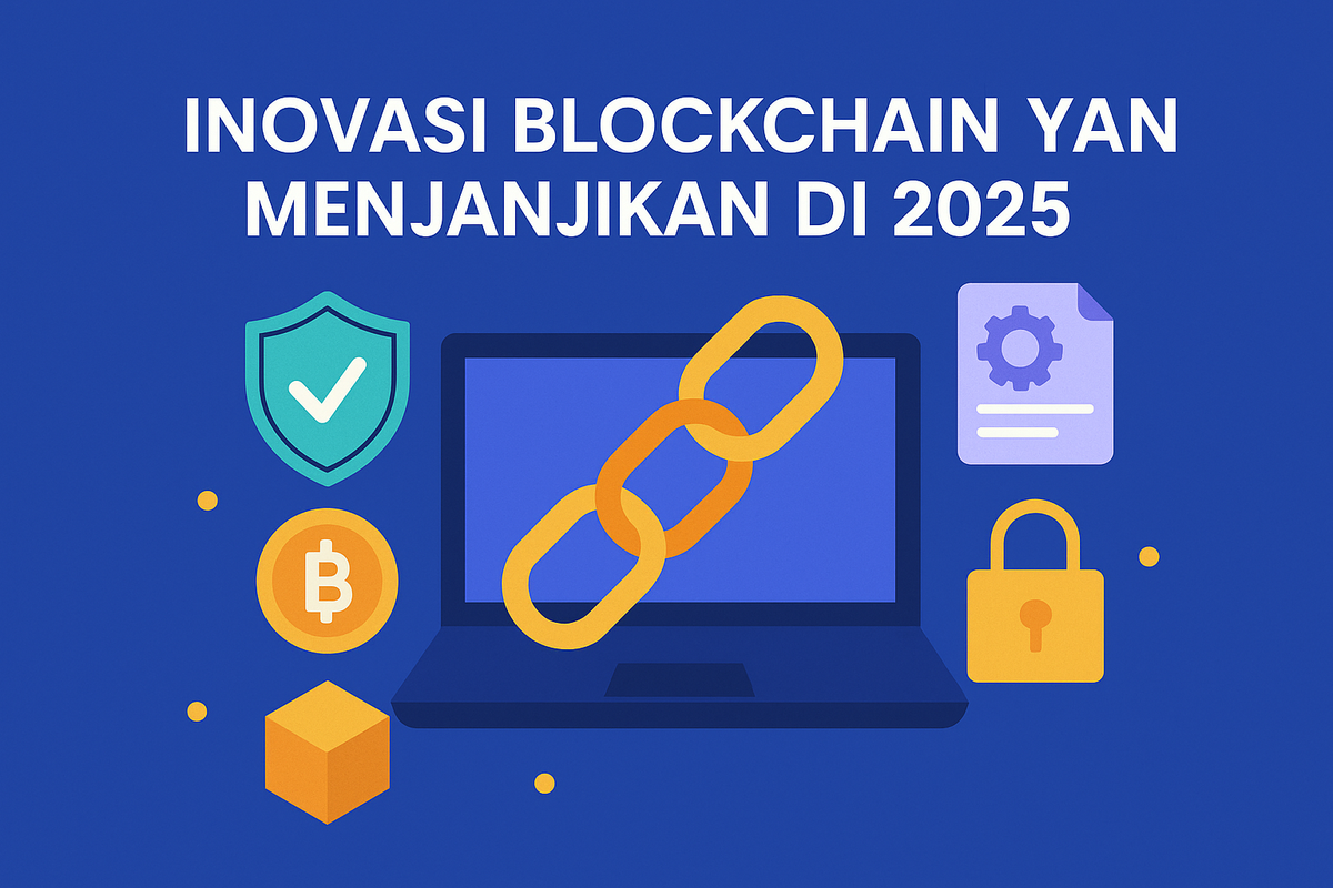 Inovasi Blockchain yang Menjanjikan di 2025