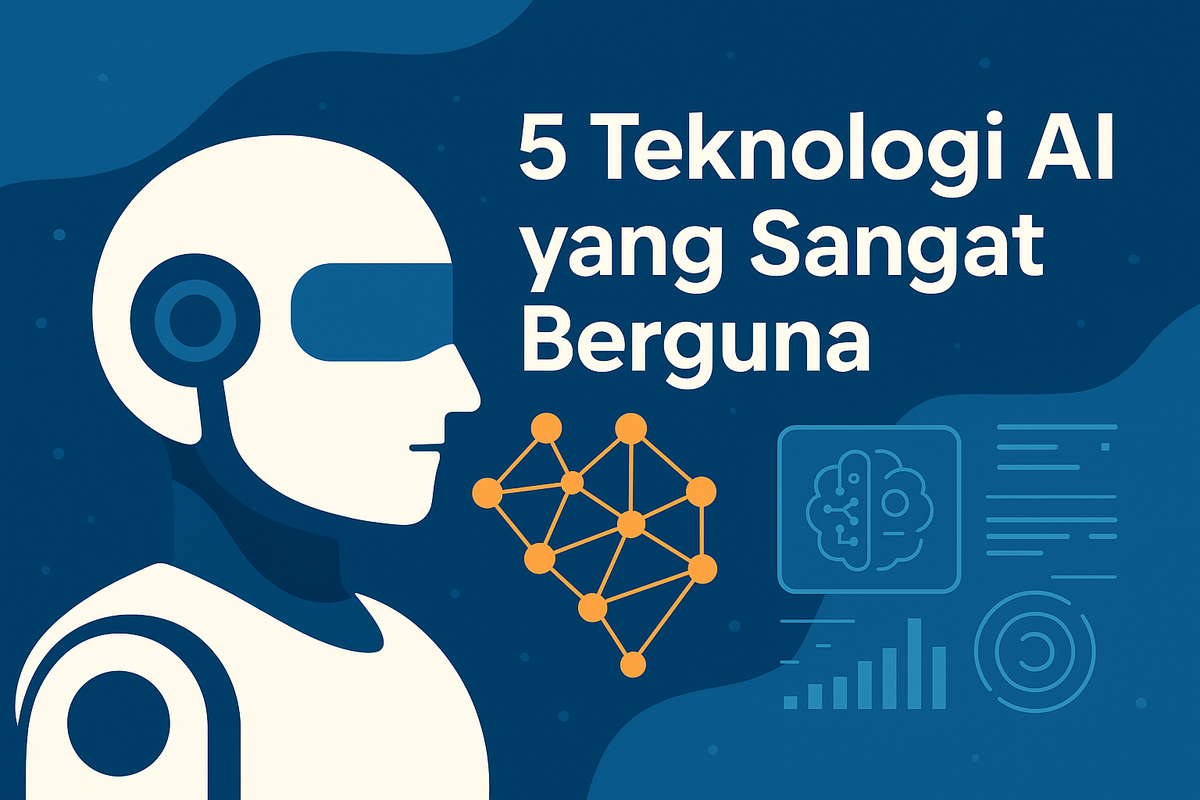 5 Teknologi AI yang Sangat Berguna