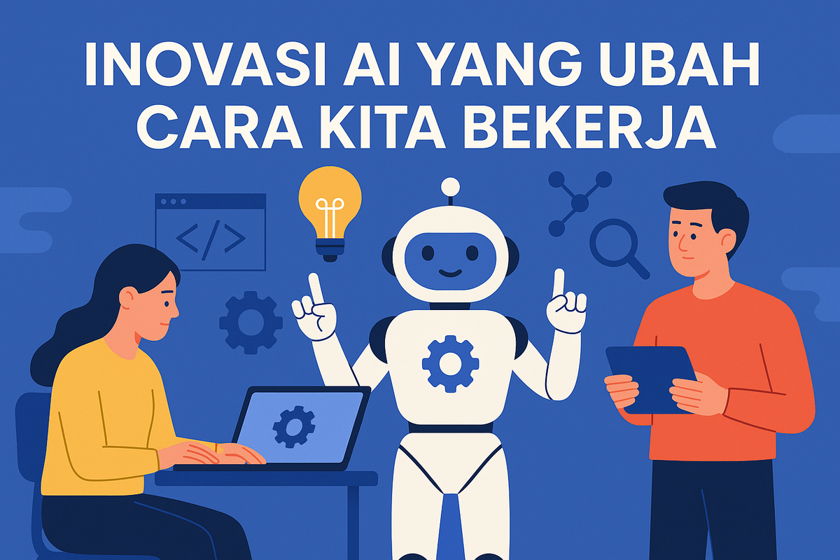 Inovasi AI yang Ubah Cara Kita Bekerja