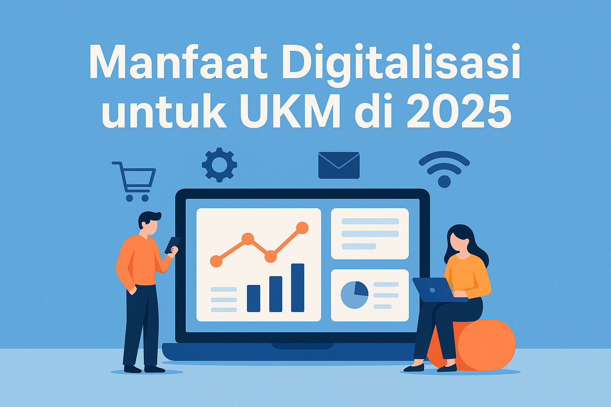 Manfaat Digitalisasi untuk UKM di 2025
