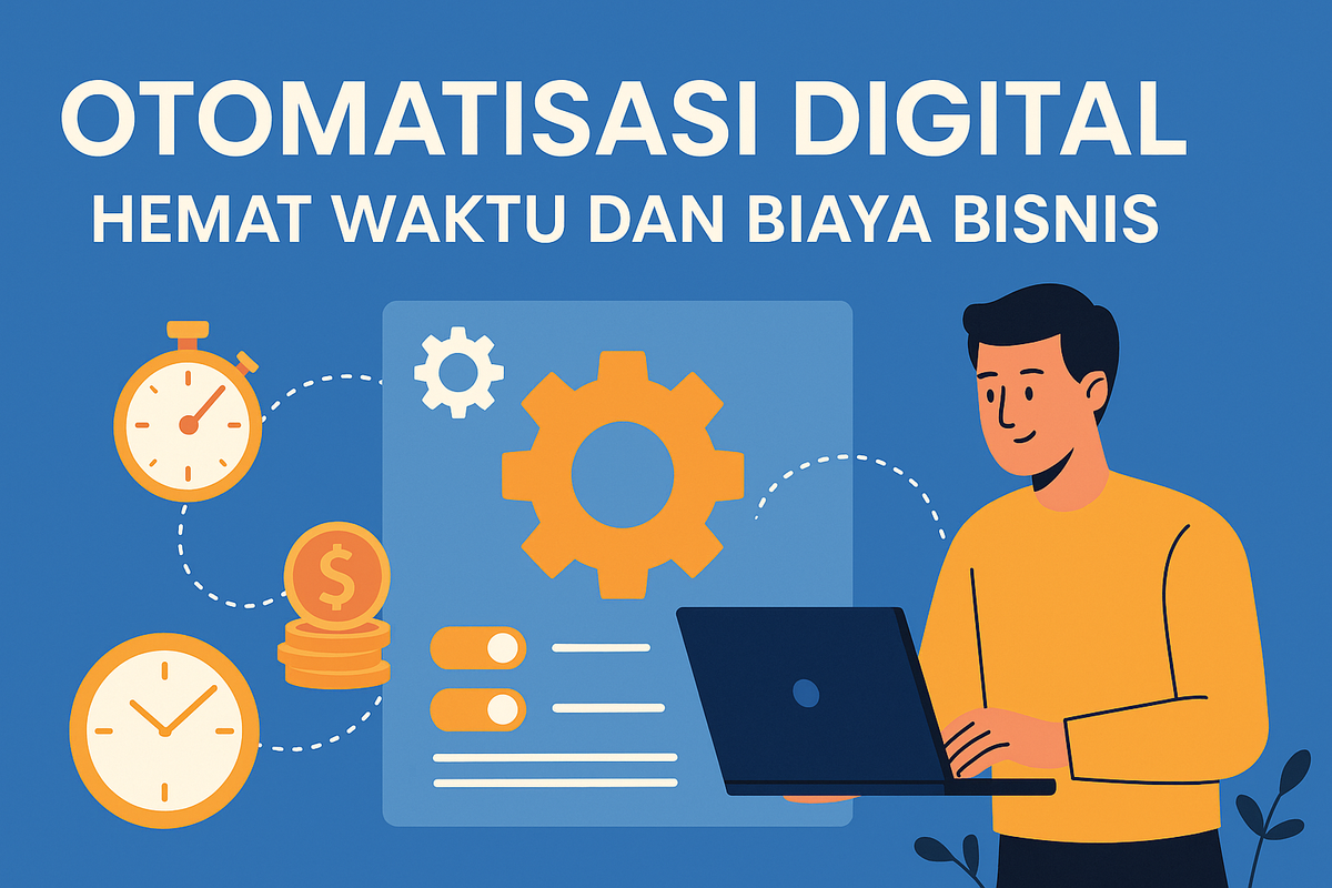 Otomatisasi Digital: Hemat Waktu dan Biaya Bisnis