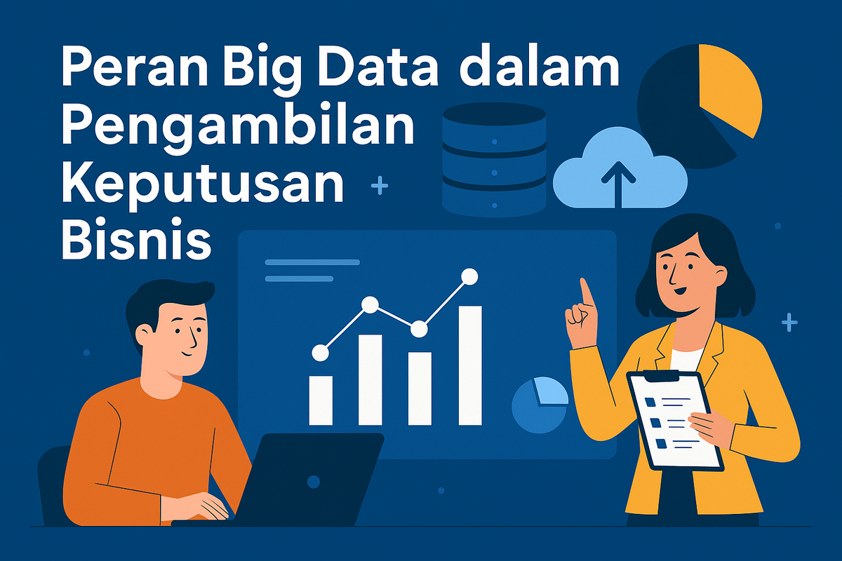 Peran Big Data dalam Pengambilan Keputusan Bisnis